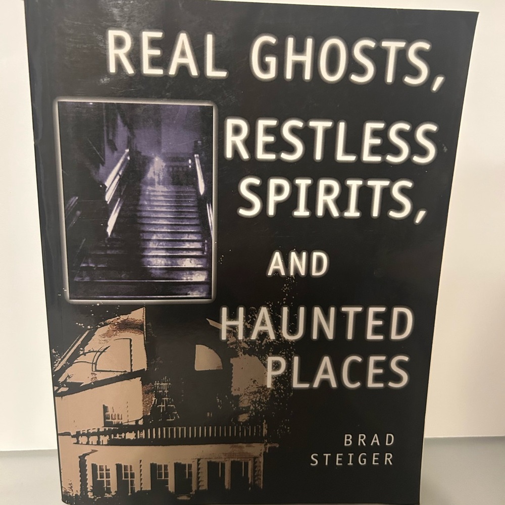 Real Ghosts Restless Spirits and Haunted Places